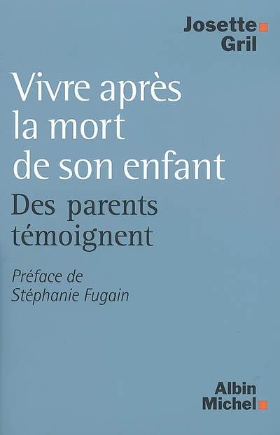 Vivre après la mort de son enfant : des parents témoignent