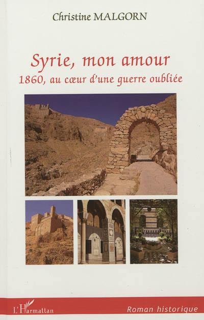 Syrie, mon amour : 1860, au coeur d'une guerre oubliée