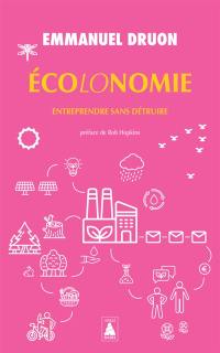 Ecolonomie. Entreprendre sans détruire