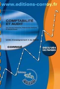 Comptabilité et audit : unité d'enseignement 4 du DSCG, cas pratiques : corrigé