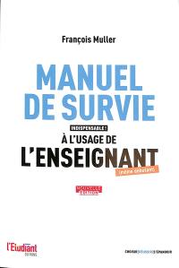 Manuel de survie à l'usage de l'enseignant (même débutant)