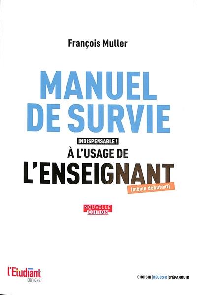 Manuel de survie à l'usage de l'enseignant (même débutant)