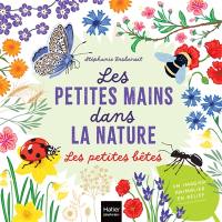 Les petites mains dans la nature. Les petites bêtes