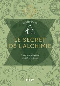 Le secret de l'alchimie : transformez votre réalité intérieure