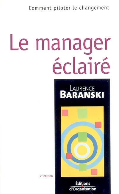 Le manager éclairé : comment piloter le changement