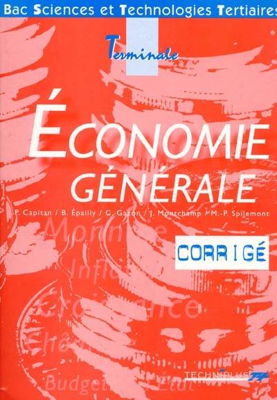 Economie générale, terminale, corrigé : bac sciences et technologies tertiaires