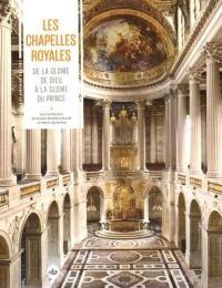 Les chapelles royales : de la gloire de Dieu à la gloire du prince