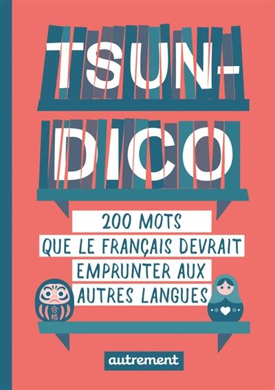 Tsundico : 200 mots que le français devrait emprunter aux autres langues