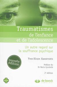 Traumatismes de l'enfance et de l'adolescence : un autre regard sur la souffrance psychique