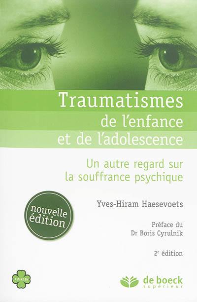 Traumatismes de l'enfance et de l'adolescence : un autre regard sur la souffrance psychique