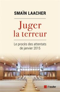 Juger la terreur : le procès des attentats de janvier 2015