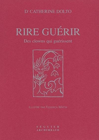 Rire guérir : des clowns qui guérissent