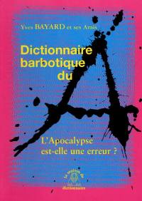 Dictionnaire barbotique du A : l'apocalypse est-elle une erreur ?