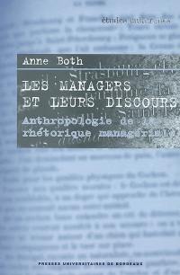 Les managers et leurs discours : anthropologie de la rhétorique managériale