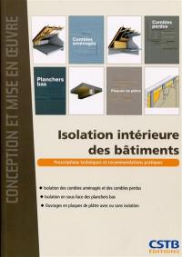 Isolation intérieure des bâtiments : isolation des combles aménagés et des combles perdus, isolation en sous-face des planchers bas, ouvrages en plaques de plâtre avec ou sans isolation : prescriptions techniques et recommandations pratiques