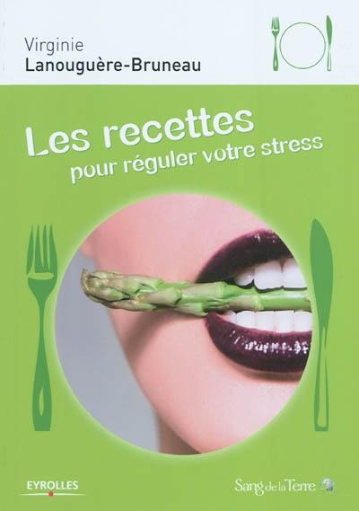 Les recettes pour réguler votre stress