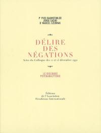 Délire des négations : actes du colloque des 12 et 13 décembre 1992