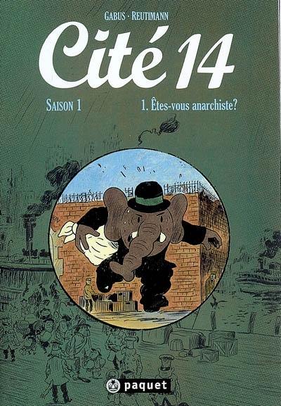 Cité 14 : saison 1. Vol. 1. Etes-vous anarchiste ?