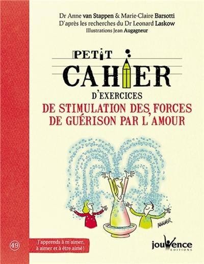 Petit cahier d'exercices de stimulation des forces de guérison par l'amour