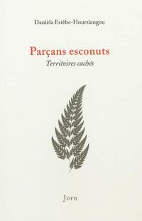 Parçans esconuts. Territoires cachés