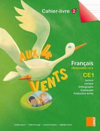 Aux 4 vents, français CE1 : cahier-livre. Vol. 2