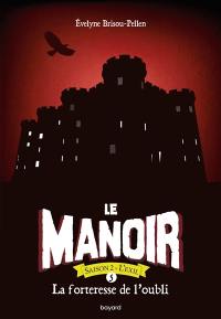 Le manoir : saison 2, l'exil. Vol. 5. La forteresse de l'oubli