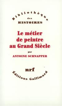 Le métier de peintre au Grand Siècle