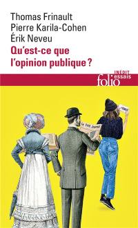 Qu'est-ce que l'opinion publique ? : dynamiques, matérialités, conflits