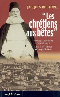 Les chrétiens aux bêtes : souvenirs de la guerre sainte proclamée par les Turcs contre les chrétiens en 1915