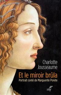 Et le miroir brûla : portrait conté de Marguerite Porete