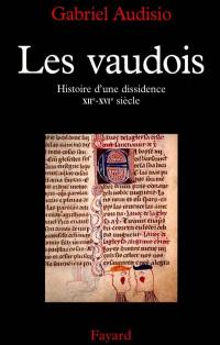 Les Vaudois : histoire d'une dissidence, XIIe-XVIe siècle