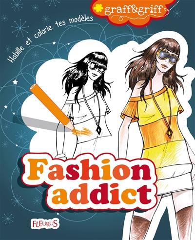 Fashion addict : habille et colorie tes modèles