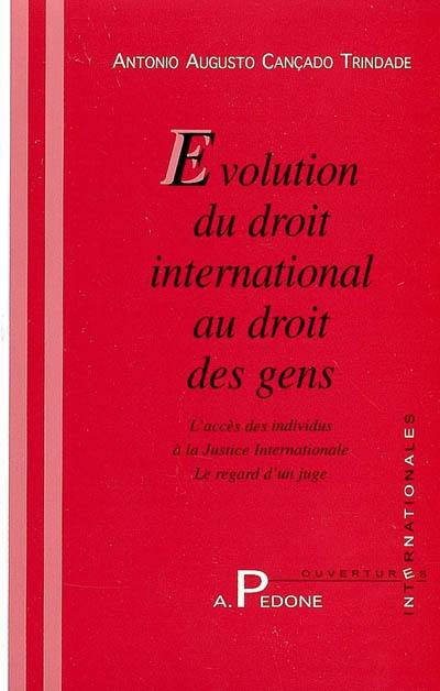 Evolution du droit international au droit des gens : l'accès des individus à la justice internationale, le regard d'un juge