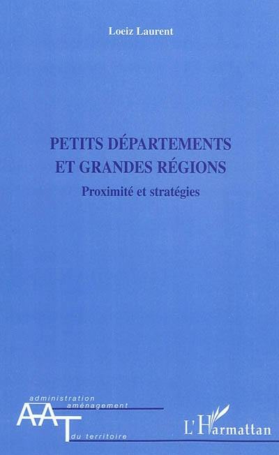 Petits départements et grandes régions : proximité et stratégies