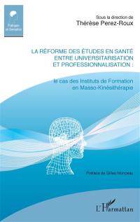 La réforme des études en santé entre universitarisation et professionnalisation : le cas des Instituts de formation en masso-kinésithérapie