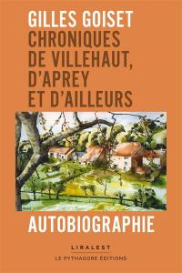 Chroniques de Villehaut, d'Aprey et d'ailleurs : autobiographie