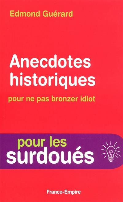 Anecdotes historiques pour ne pas bronzer idiot