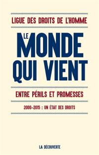 Le monde qui vient : entre périls et promesses : 2000-2015, un état des droits