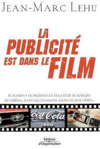 La publicité est dans le film : placement de produits et stratégie de marque au cinéma, dans les chansons, dans les jeux vidéo...