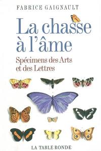 La chasse à l'âme : spécimens des arts et des lettres