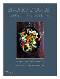 La régalade des champs : 70 recettes très campagne