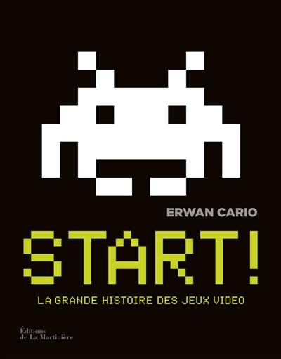 Start ! : la grande histoire des jeux vidéo