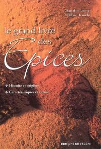 Le grand livre des épices : histoire et origines, caractéristiques et vertus