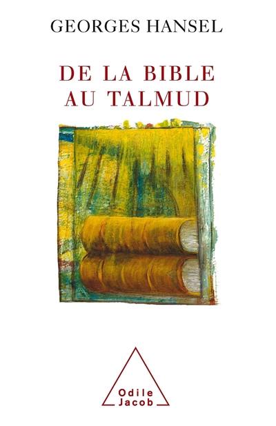 De la Bible au Talmud. L'itinéraire de pensée d'Emmanuel Levinas