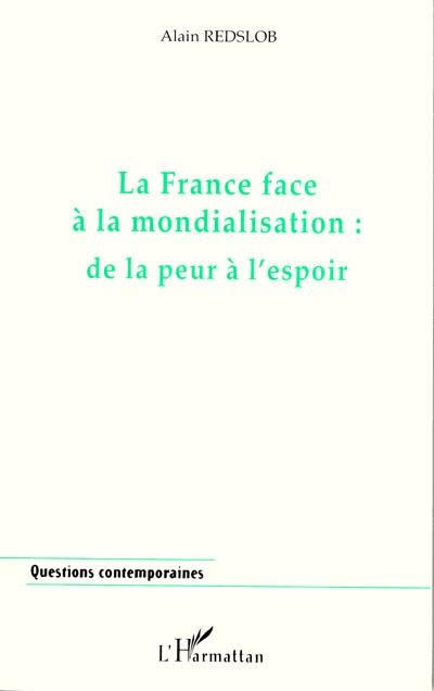 La France face à la mondialisation : de la peur à l'espoir