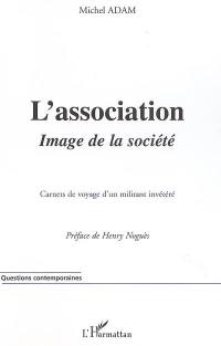 L'association, image de la société : carnets de voyages d'un militant invétéré