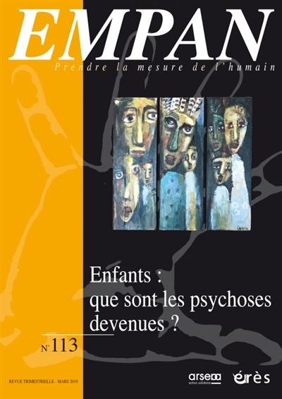 Empan, n° 113. Enfants : que sont les psychoses devenues ?