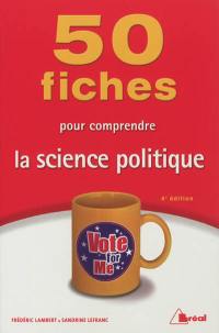 50 fiches pour comprendre la science politique