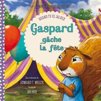 Gaspard gâche la fête : quand tu es jaloux