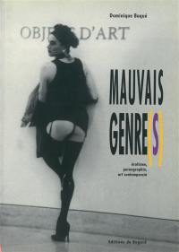 Mauvais genre(s) : érotisme, pornographie, art contemporain